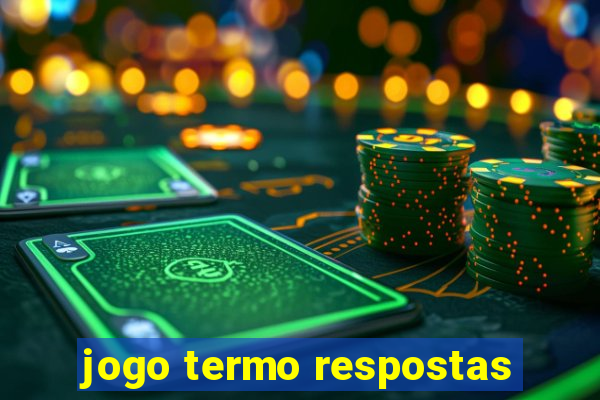 jogo termo respostas